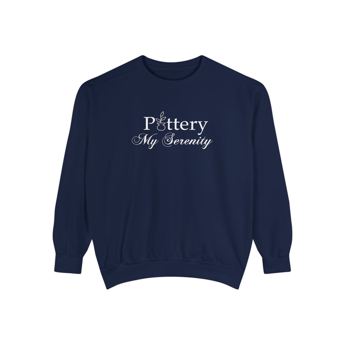 “Pottery My Serenity” White Text - Sweatshirt