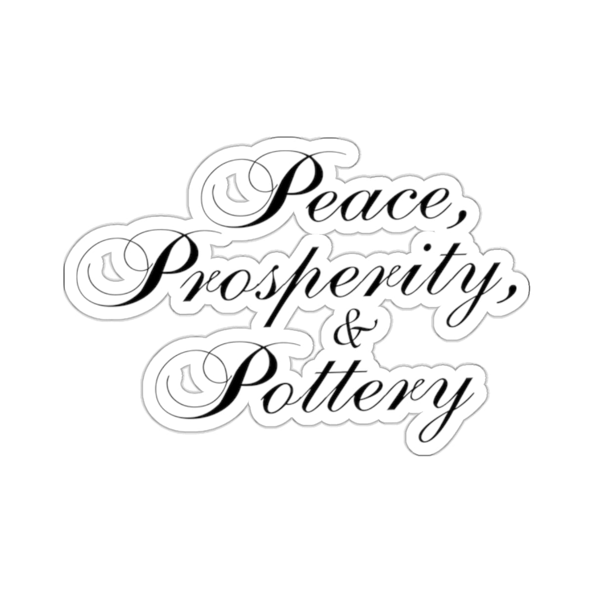 "Peace, Prosperity & Pottery" Sticker