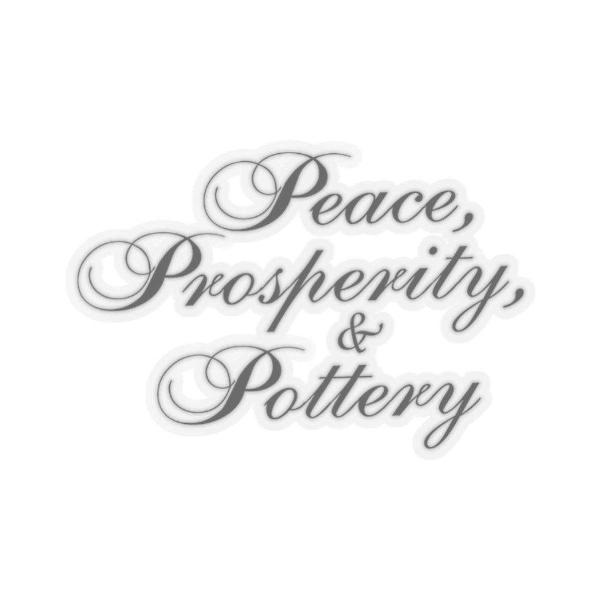 "Peace, Prosperity & Pottery" Sticker